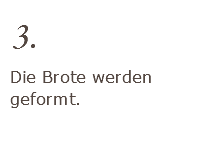 3. Die Brote werden geformt. 